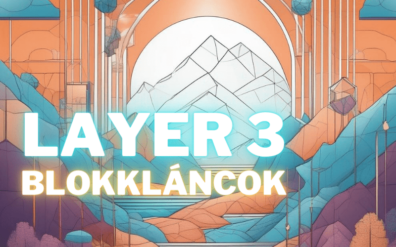 You are currently viewing Layer 3 Blokkláncok: Innováció a Kriptovaluta Területén